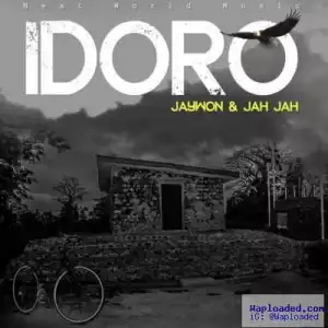Jaywon - “Idoro”ft. Jah Jah [Prod. By Young John]